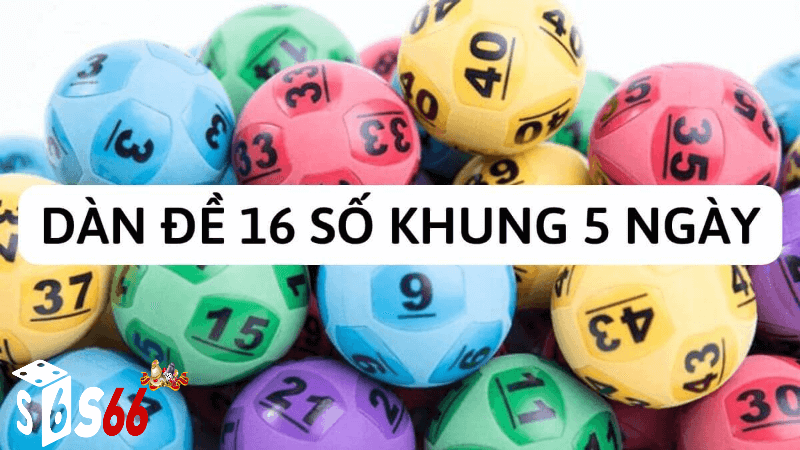 dàn đề 16 số tại s6666